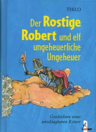 Der Rostige Robert und elf ungeheuerliche Ungeheuer - Cover